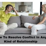 How To Resolve Conflict In Any Kind of Relationship