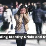 Understanding Identity Crisis and Strategies for Overcoming It